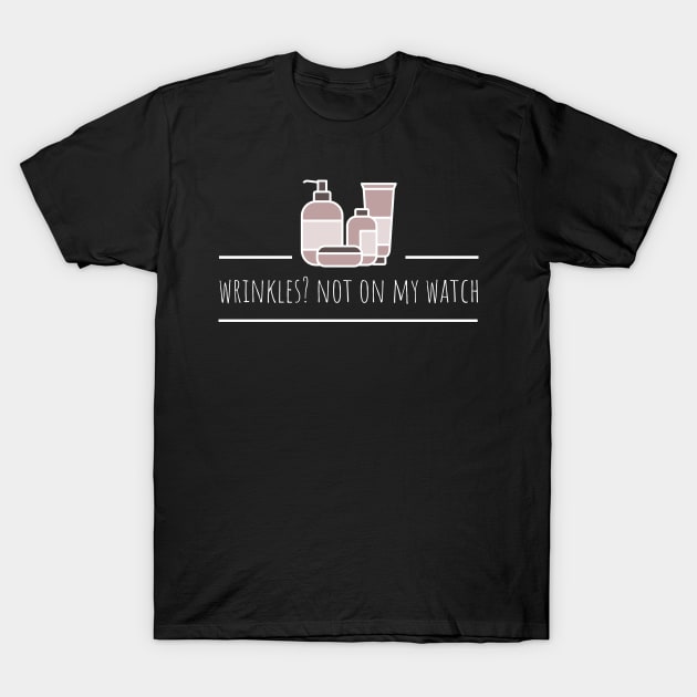 wrinkles? not on my watch T-Shirt by juinwonderland 41